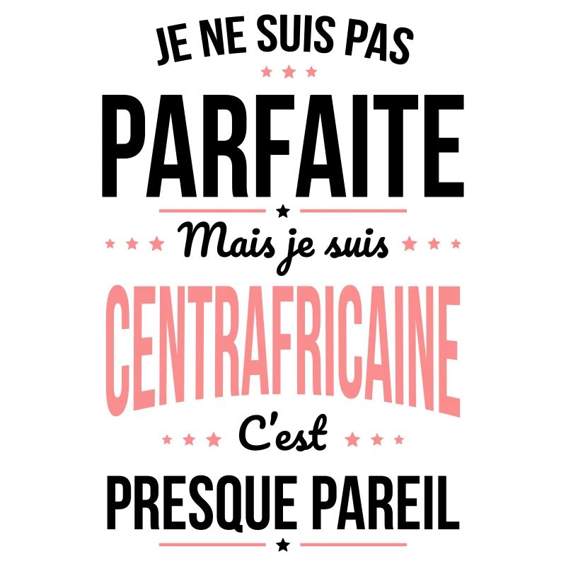 Pas parfaite mais je suis Centrafricaine