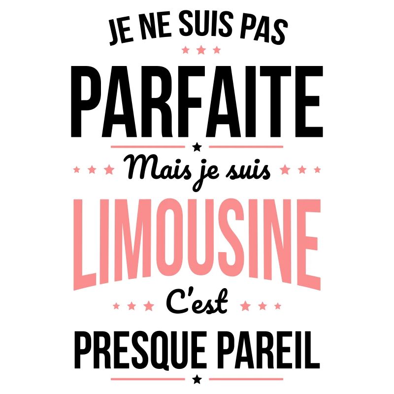 Je ne suis pas parfaite mais je suis Limousine