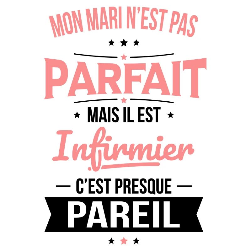 Mon mari n'est pas parfait mais il est infirmier