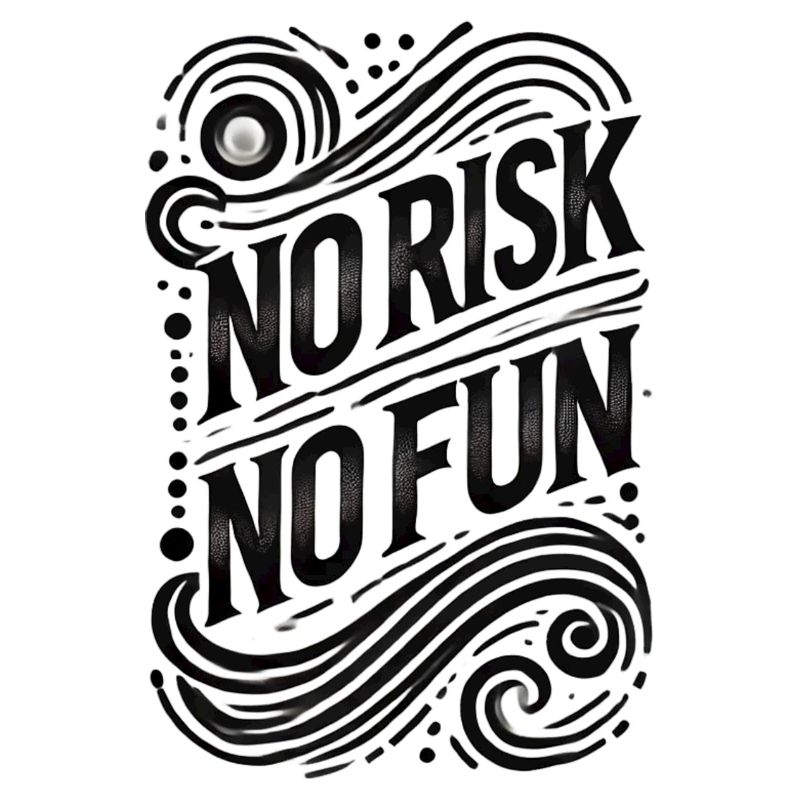 No Risk no fun als lustiger Spruch