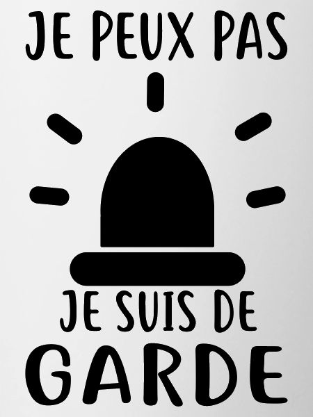 JE SUIS DE GARDE