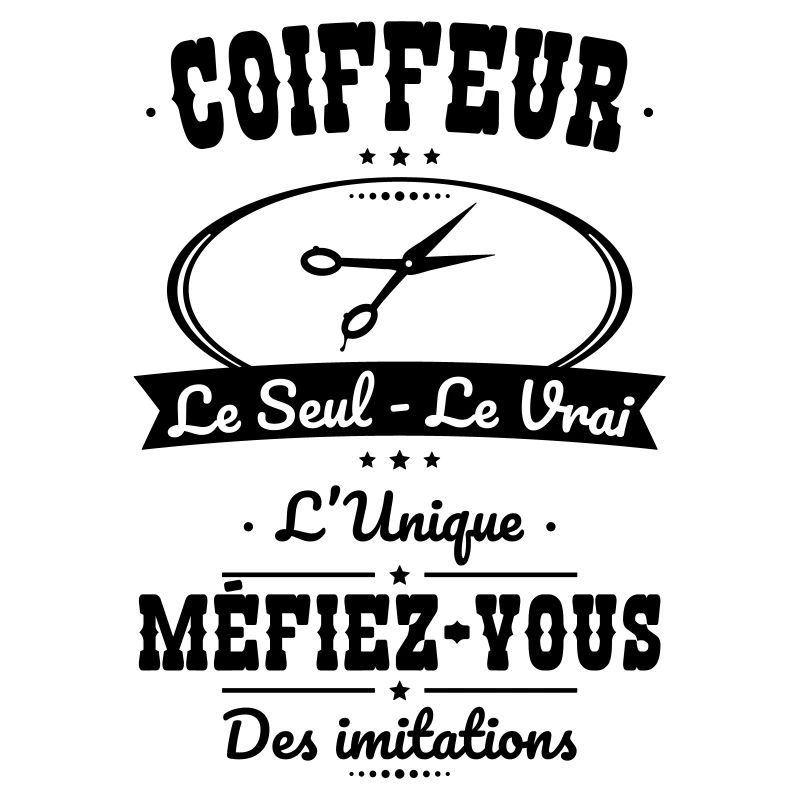 Coiffeur - Le Seul - Le Vrai - L'Unique