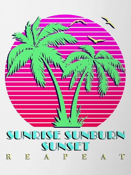 Sunrise Sunburn SunSet Repeat