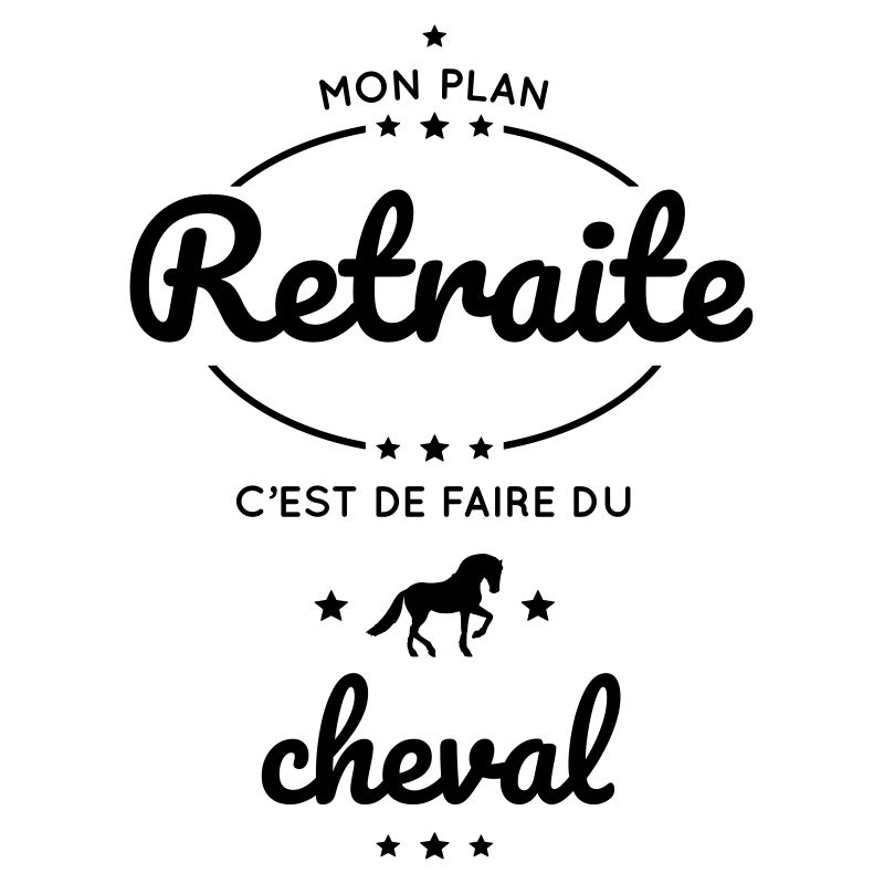 Mon plan retraite c'est de faire du cheval