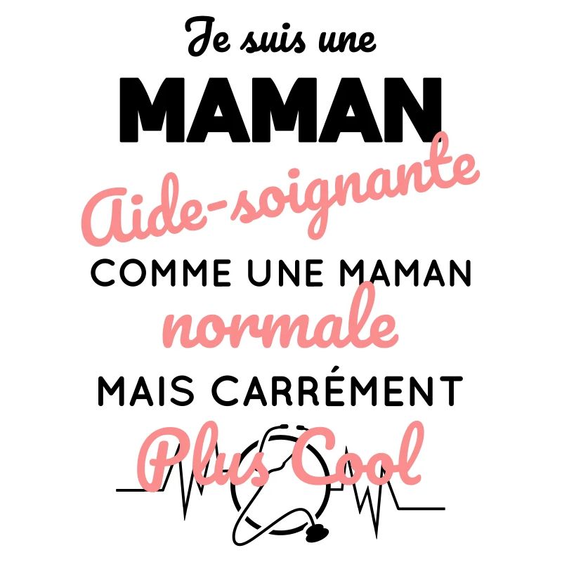 Maman aide-soignante comme maman normale plus cool
