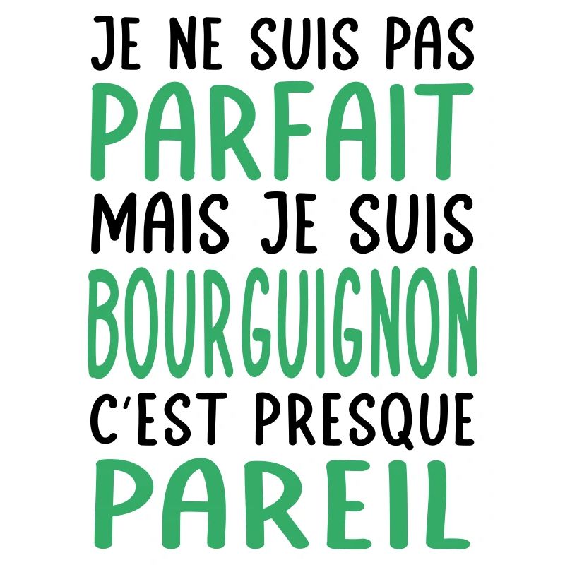 Je ne suis pas parfait mais je suis Bourguignon