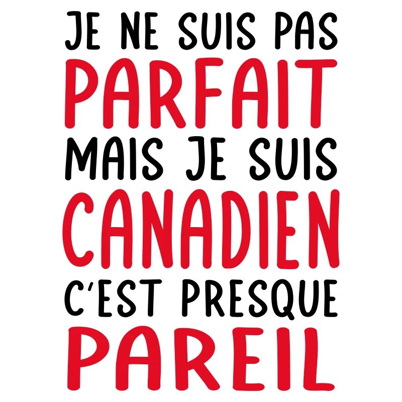 Je ne suis pas parfait mais je suis Canadien