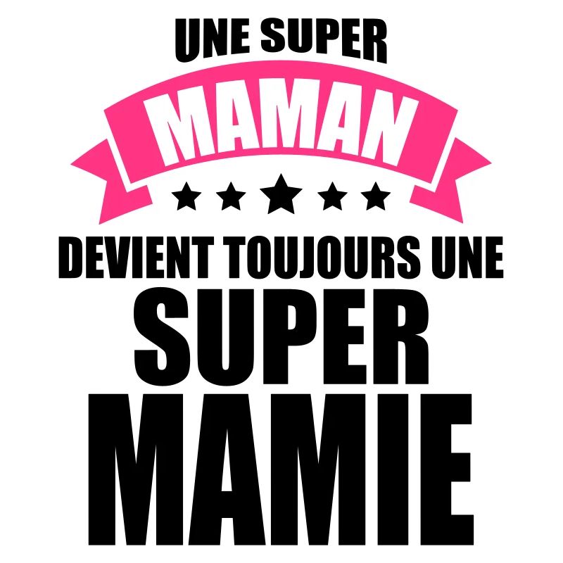 une super maman devient toujours une super mamie