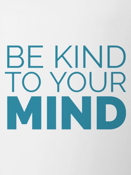 Be kind to your mind