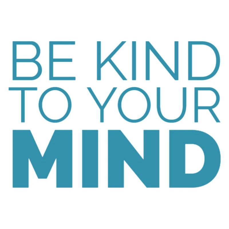 Be kind to your mind