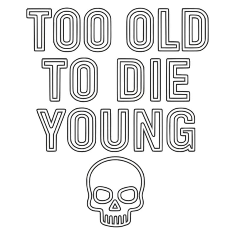 Stylized skull Too old to die young