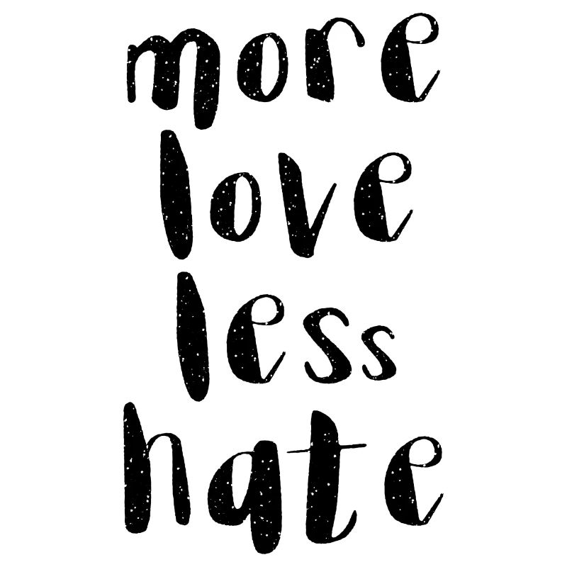 more love less hate liebe Schrift Englisch