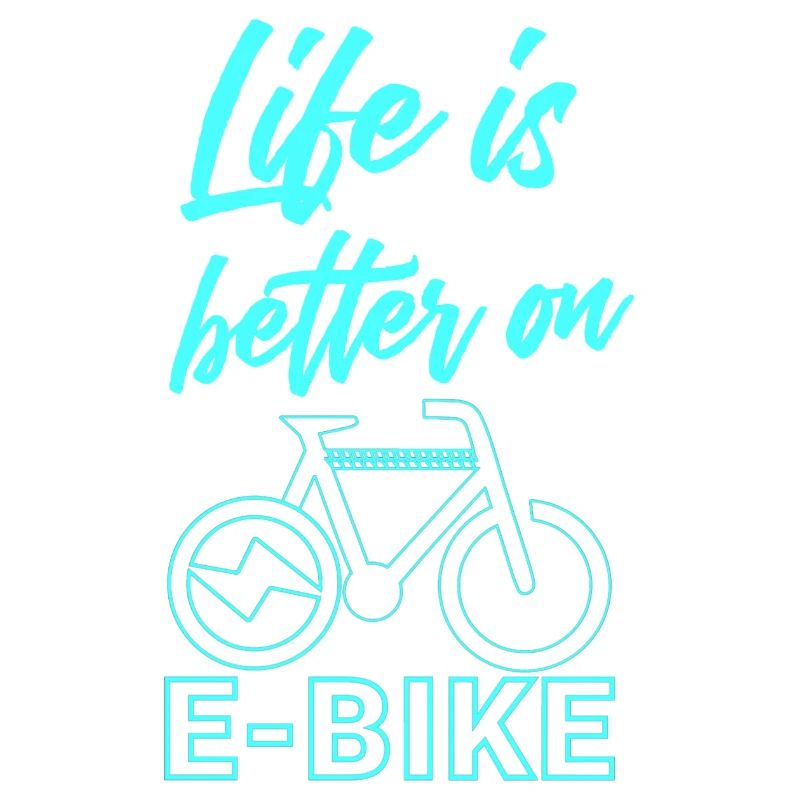Life is better on E-bike Lustiger Spruch E-Biker