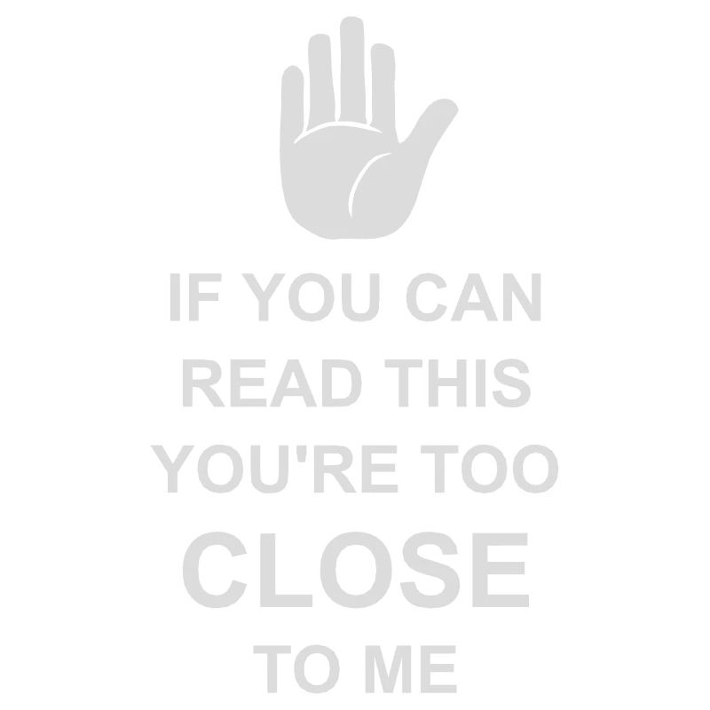 too close to me