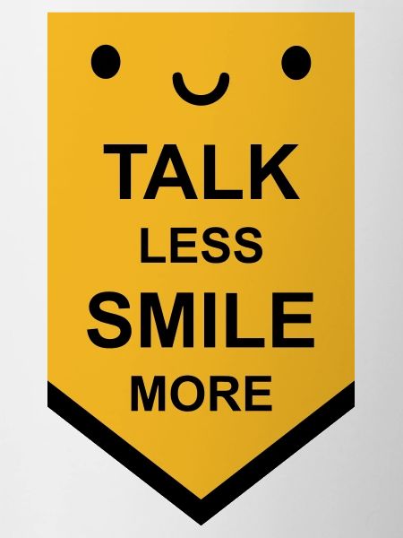 talk less smile more