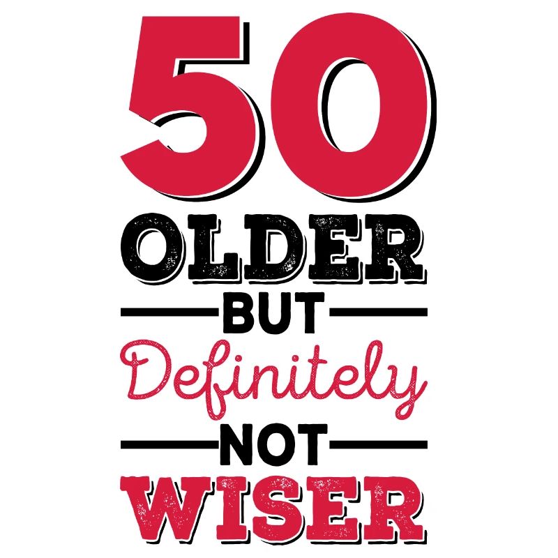 50 Older But Definitely Not Wiser