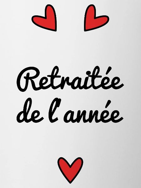 RETRAITEE. RETRAITE. BONNE RETRAITE