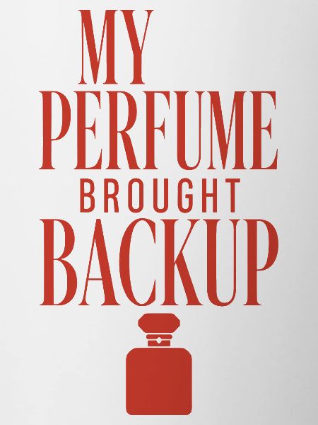 My Perfume Brought Backup