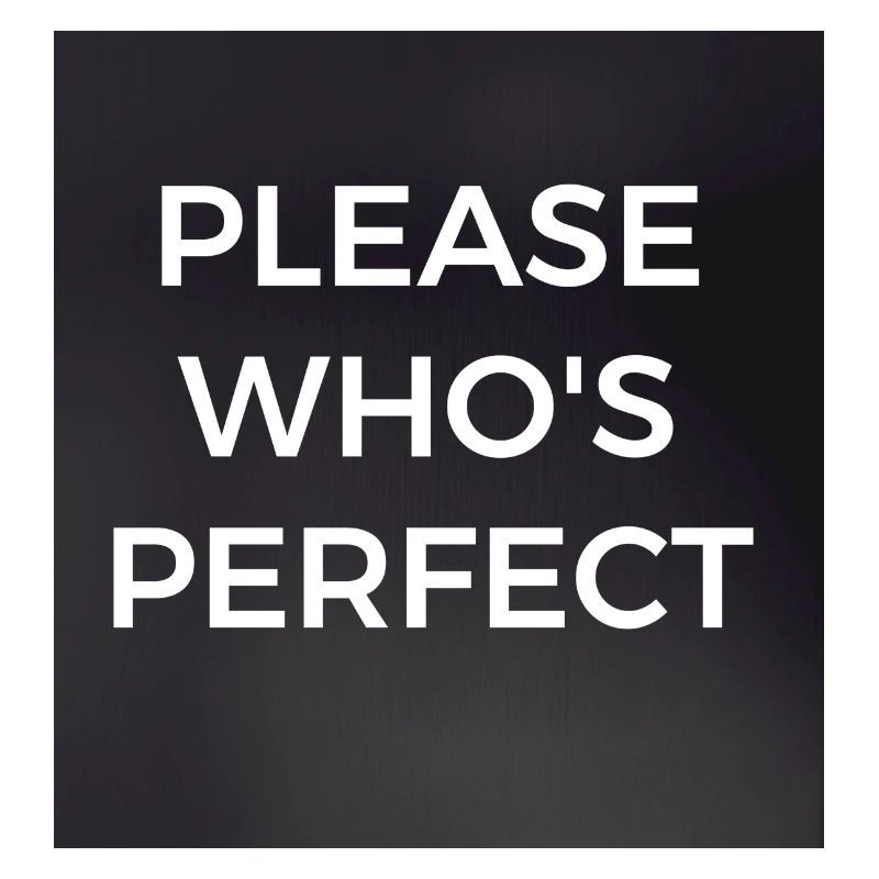 Please who's perfect. Bitte wer ist perfekt?