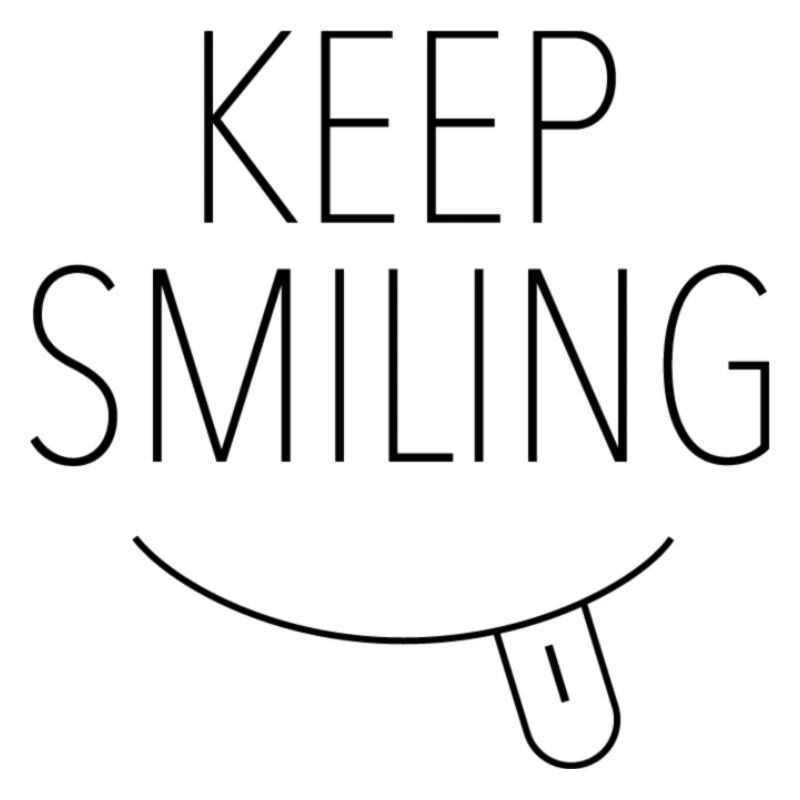 Keep Smiling | Bitte lächeln