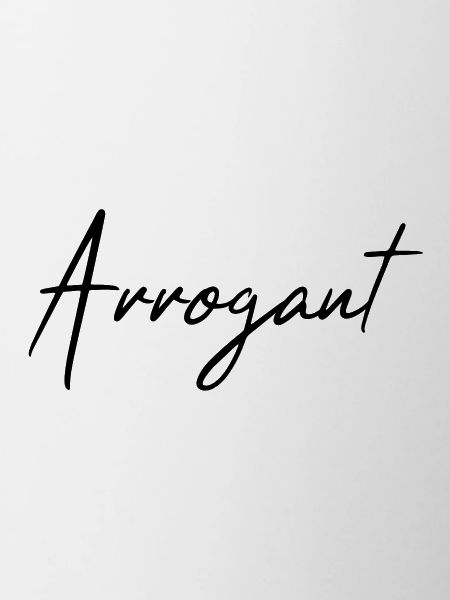 arrogant