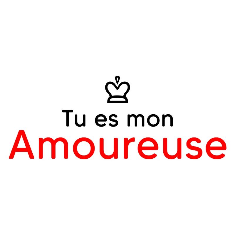 tu es mon amoureuse