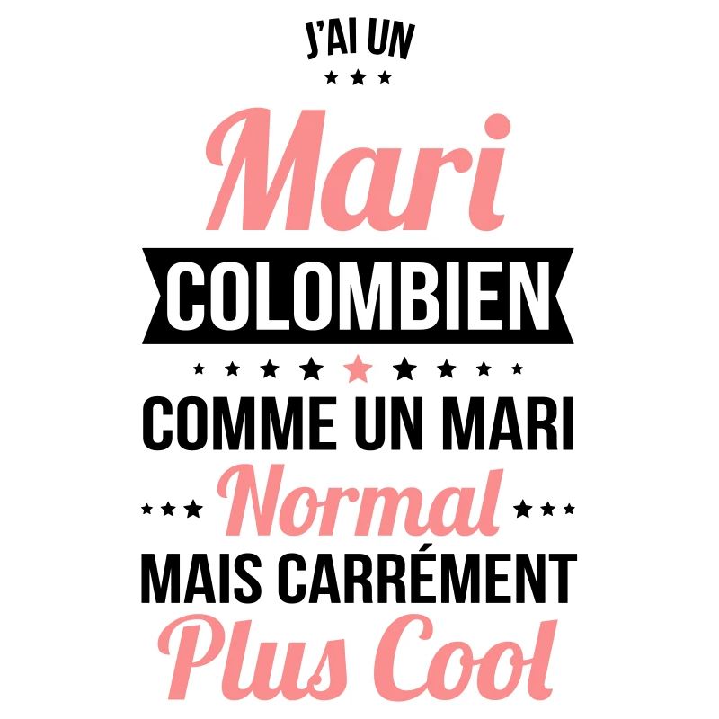 J'ai un mari Colombien plus cool