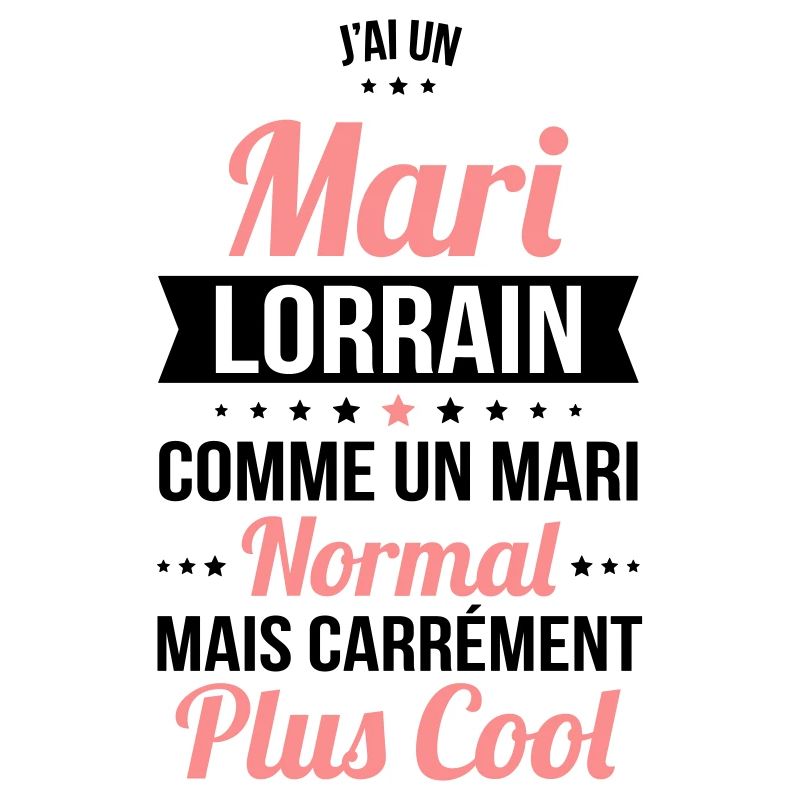 J'ai un mari Lorrain plus cool