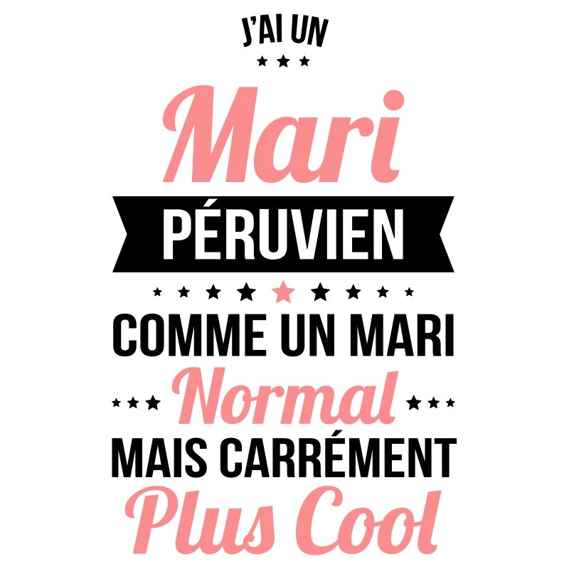 J'ai un mari Péruvien plus cool