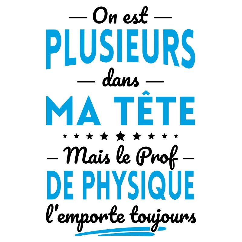Plusieurs dans tête le Prof de Physique l'emporte