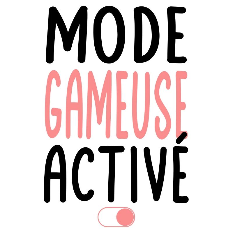 Mode Gameuse activé - Idée cadeau