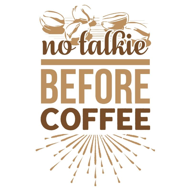 no talkie before coffee