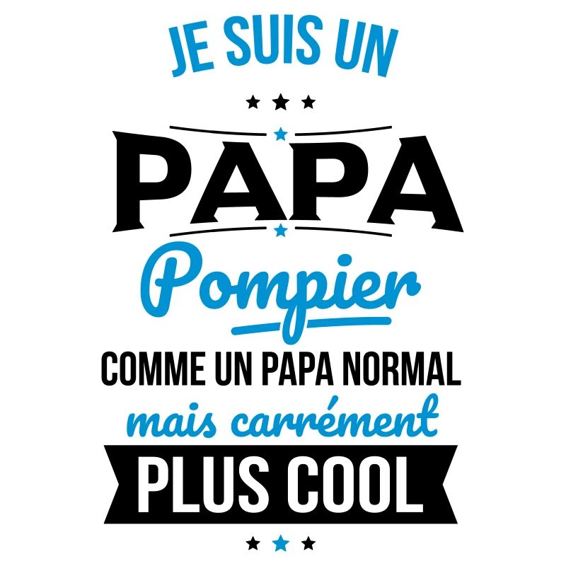 Papa pompier comme papa normal plus cool