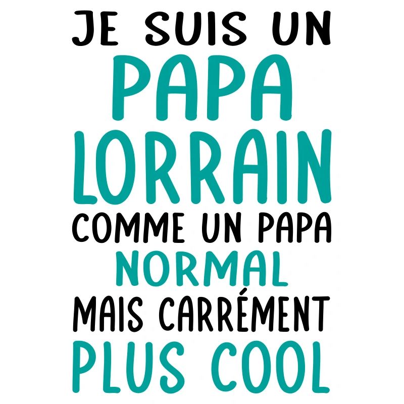 Papa Lorrain comme un papa normal plus cool
