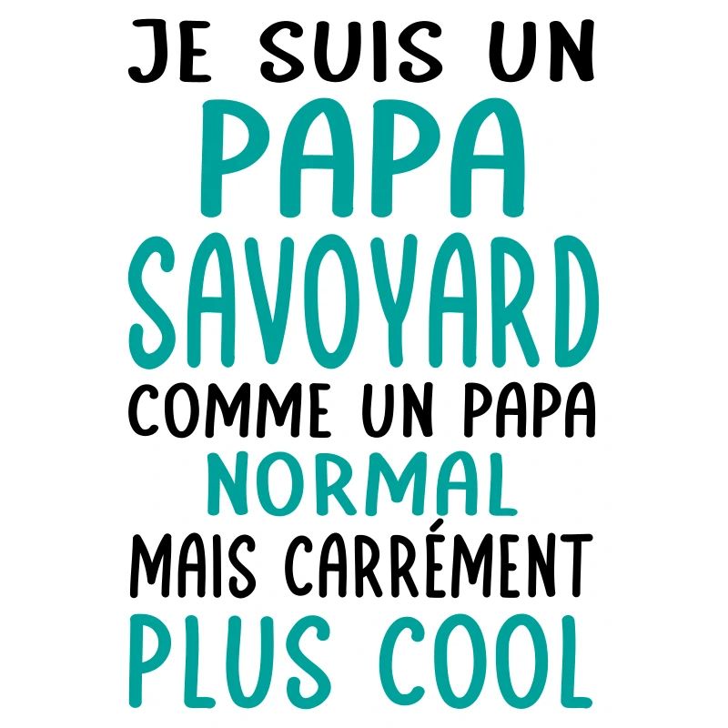 Papa Savoyard comme un papa normal plus cool
