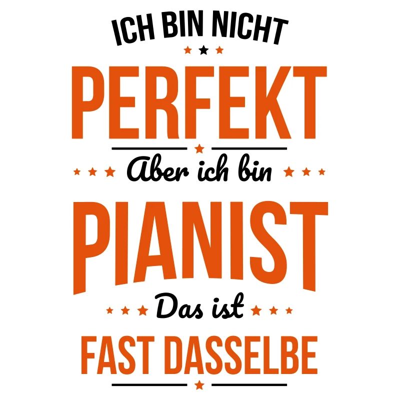Ich bin nicht perfekt aber ich bin Pianist