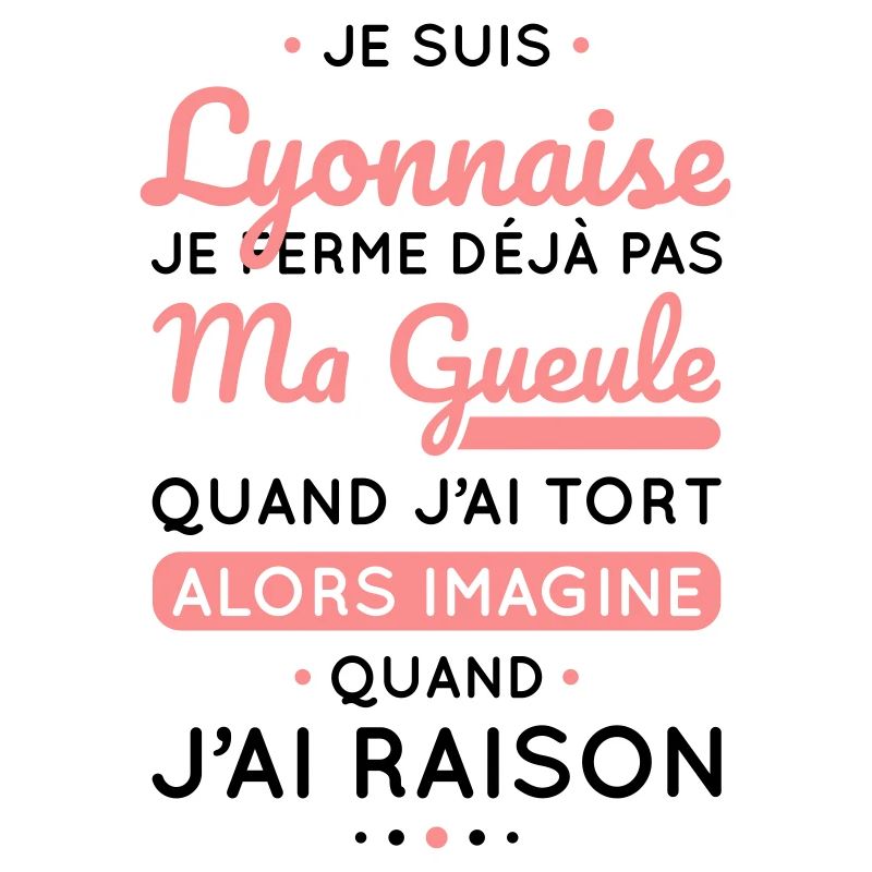 Je suis Lyonnaise - Je ferme pas ma gueule