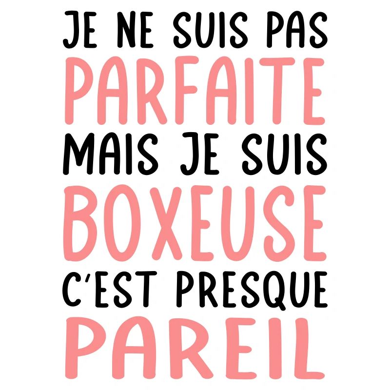 Je ne suis pas parfaite mais je suis boxeuse