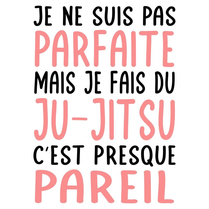 Je ne suis pas parfaite mais je fais du ju-jitsu