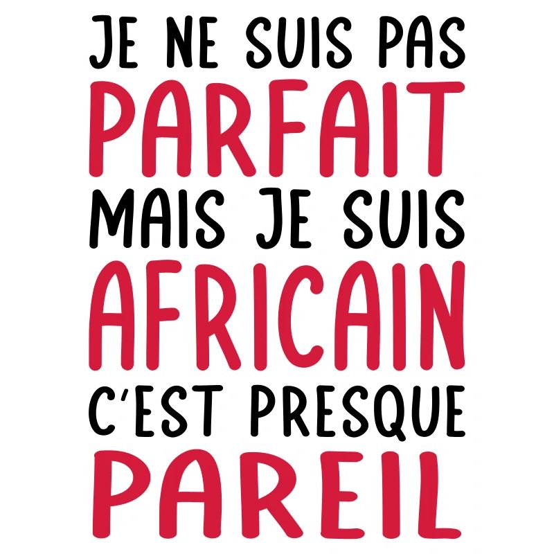 Je ne suis pas parfait mais je suis Africain