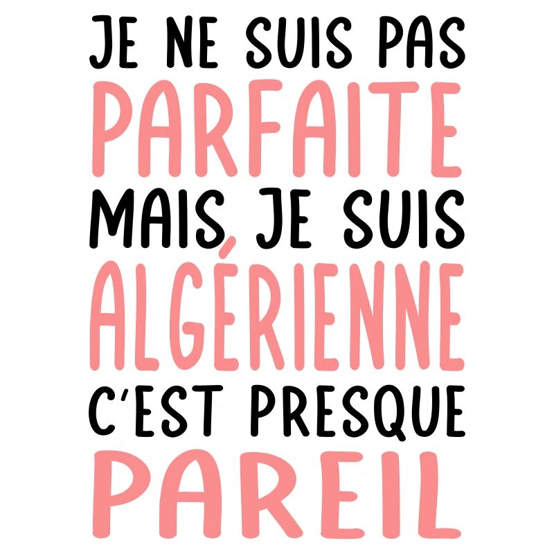 Je ne suis pas parfaite mais je suis Algérienne