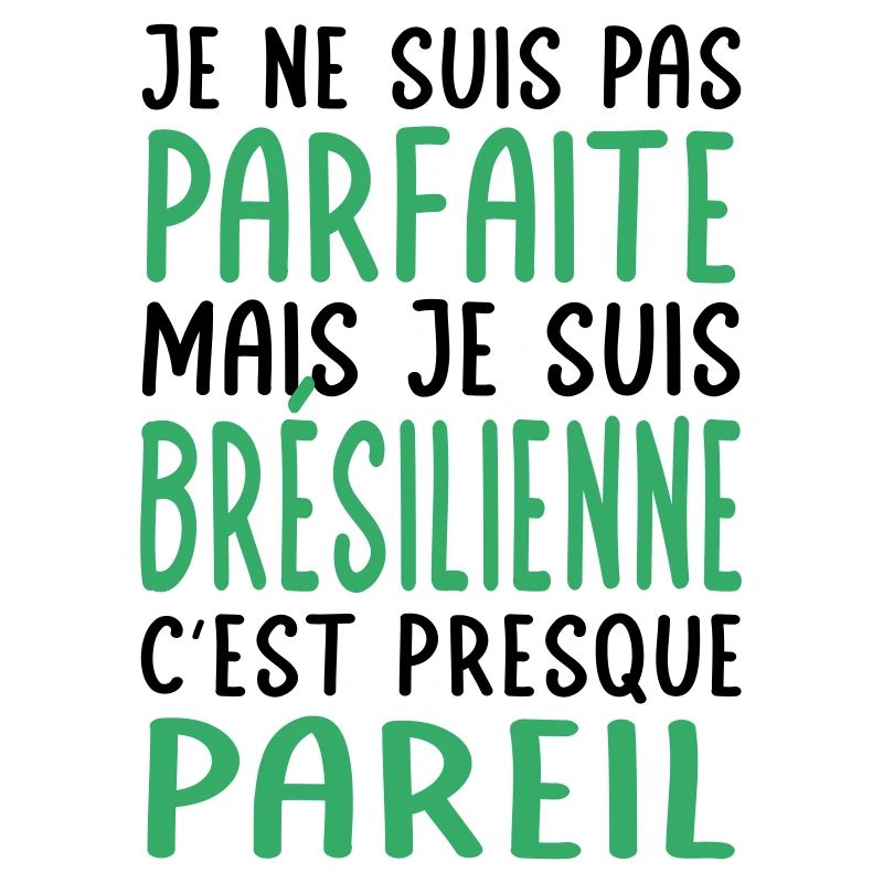 Je ne suis pas parfaite mais je suis Brésilienne