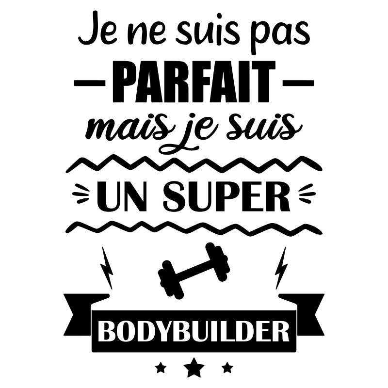 Pas parfait mais super bodybuilder
