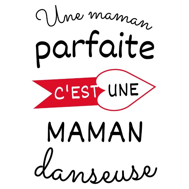 Une maman parfaite c est une maman danseuse