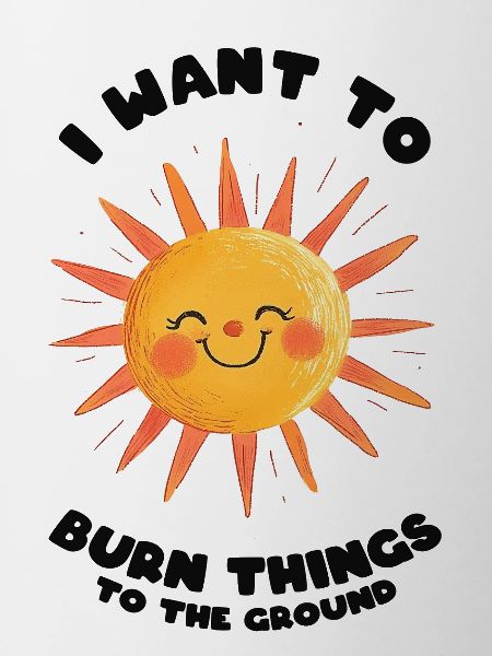 I want to burn