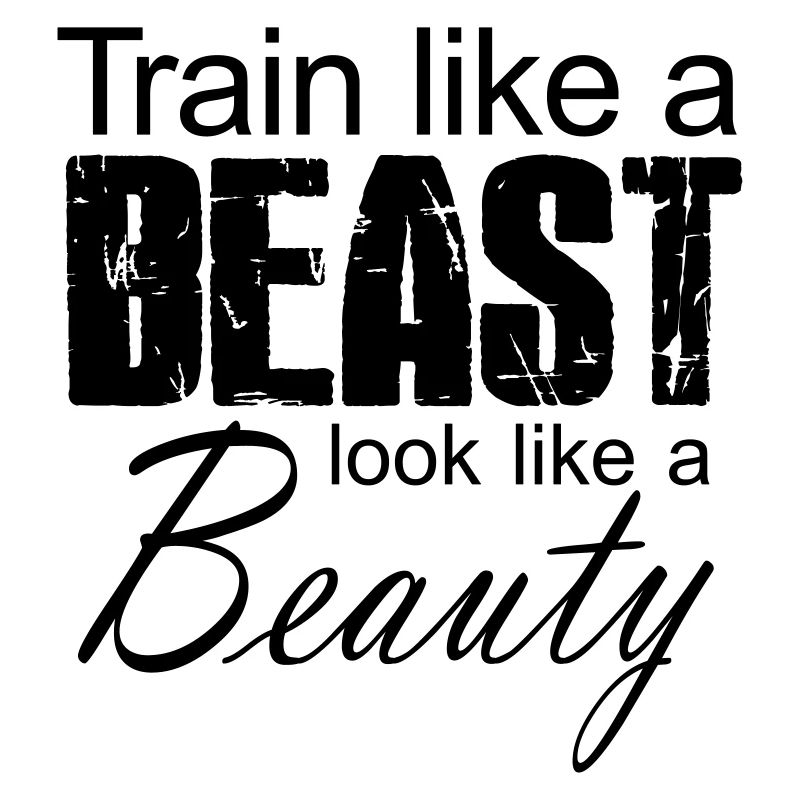 Train Like A Beast Look Like A Beauty