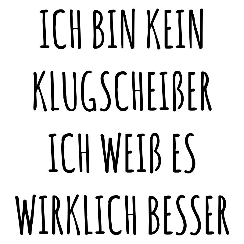 Ich bin kein Klugscheißer, ich weiß es besser
