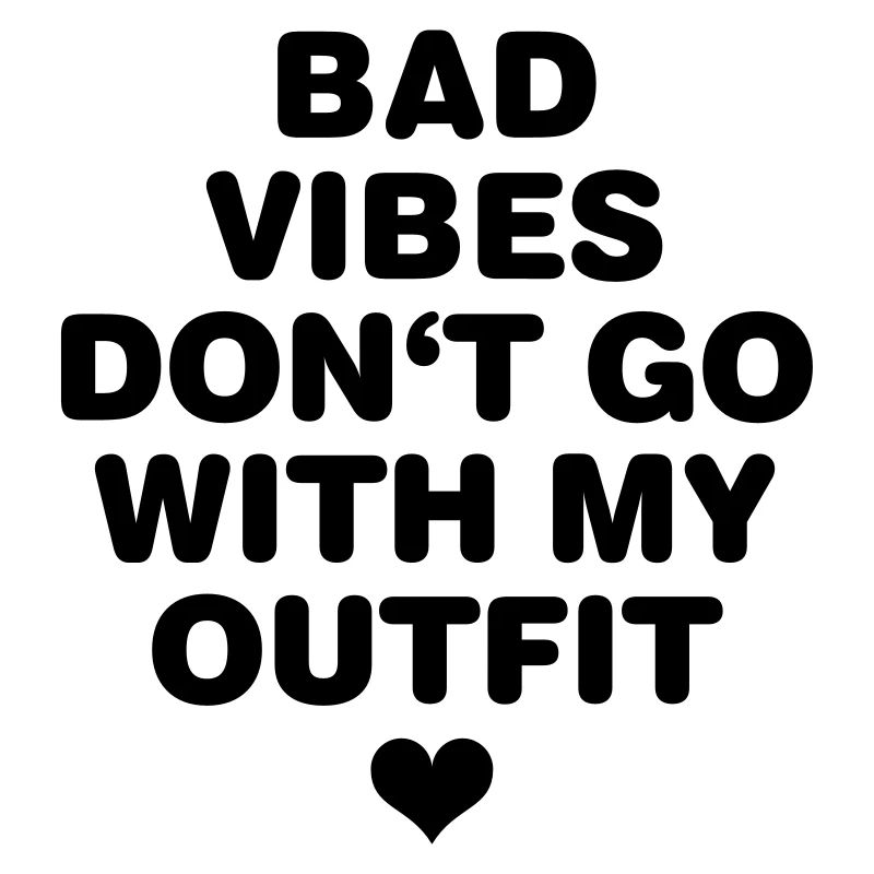 Bad mood does not fit with my outfit