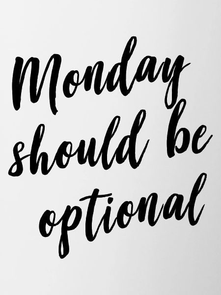 Monday should be optional