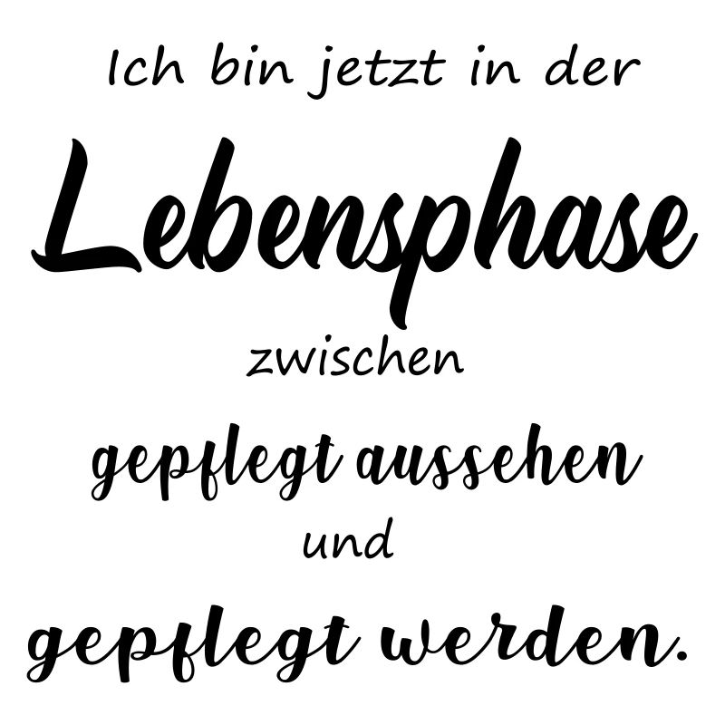 Ich bin jetzt in der Lebensphase ...